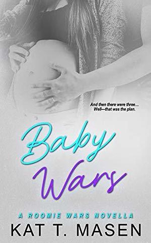 Baby Wars by Kat T. Masen