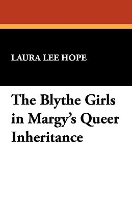 The Blythe Girls in Margy's Queer Inheritance by Laura Lee Hope