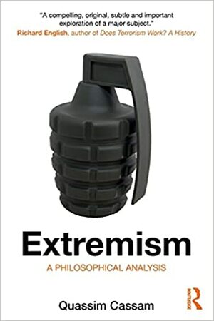 Extremism: A Philosophical Analysis by Quassim Cassam