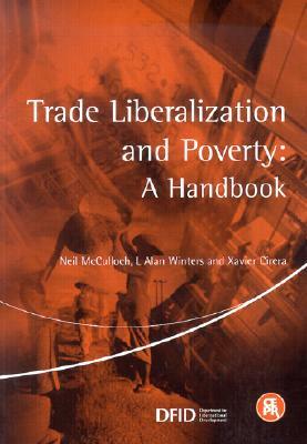 Trade Liberalization and Poverty: A Handbook by L. Alan Winters, Neil McCulloch, Xavier Cirera