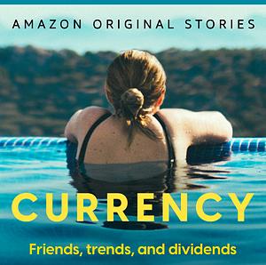 Currency (Amazon Original Stories Collection) by Emma Cline, Justin Torres, Jia Tolentino, Cristina Henríquez, Tom Perrotta, Yiyun Li, Curtis Sittenfeld, Kiley Reid