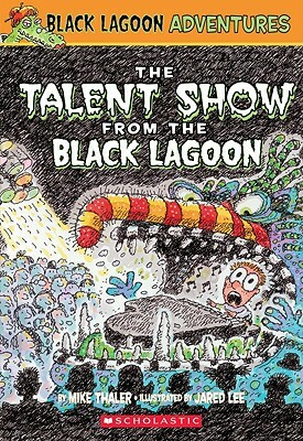 The Talent Show from the Black Lagoon by Mike Thaler