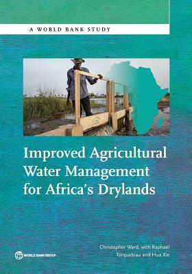 Improved Agricultural Water Management for Africa's Drylands by Christopher Ward