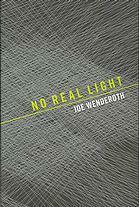 No Real Light by Joe Wenderoth