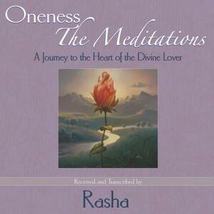 Oneness: The Meditations: A Journey to the Heart of the Divine Lover by Rash