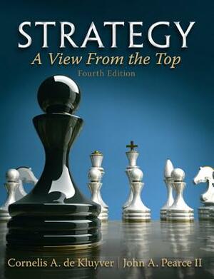 Strategy: A View from the Top by Cornelis De Kluyver, John Pearce