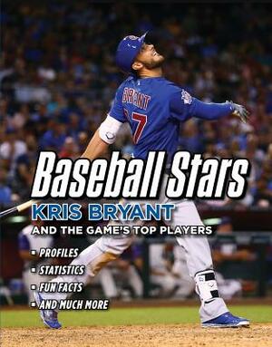 Baseball Stars: Kris Bryant and the Game's Top Players by Triumph Books