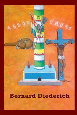 The Asson and the Cross: The Evangelization of Haiti by Bernard Diederich