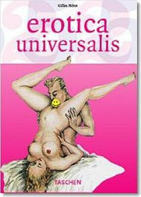Erotica Universalis: From Pompeii to Picasso by Gilles Néret