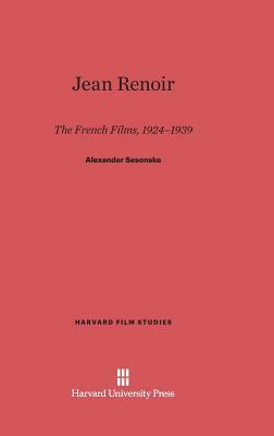 Jean Renoir: The French Films, 1924-1939 by Alexander Sesonske