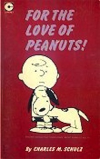 For the Love of Peanuts by Charles M. Schulz