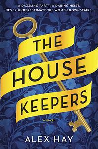 The Housekeepers by Alex Hay