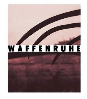 Waffenruhe by Michael Schmidt, Einar Schleef, Karin Schmidt, Janos Frecot, Thomas Weski