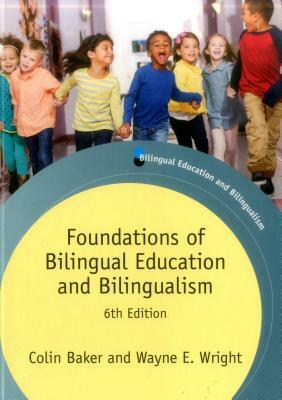 Foundations of Bilingual Education and Bilingualism by Colin Baker, Wayne E. Wright