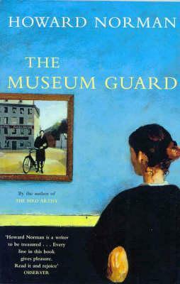 The Museum Guard by Howard Norman