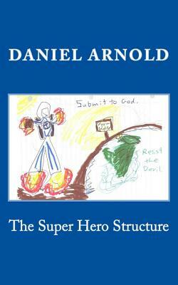 The Super Hero Structure by Daniel Arnold