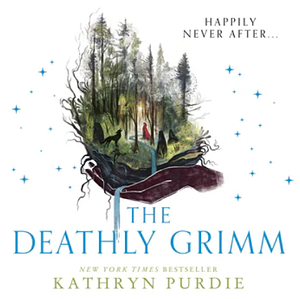 The Deathly Grimm by Kathryn Purdie