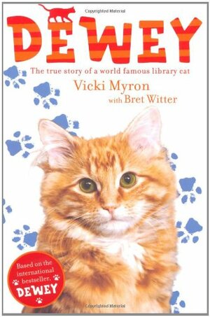 Dewey: The True Story Of A World Famous Library Cat by Vicki Myron