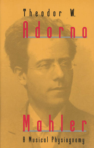 Mahler: A Musical Physiognomy by Edmund F.N. Jephcott, Edmund Jephcott, Theodor W. Adorno
