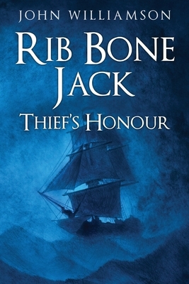 Rib Bone Jack: Thief's Honour by John Williamson