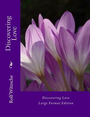 Discovering Love (large) by Rolf A. F. Witzsche