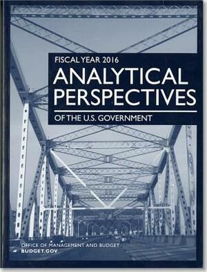 Fiscal Year 2016 Analytical Perspectives: Budget of the U.S. Government by 