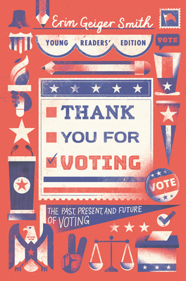 Thank You for Voting: The Past, Present, and Future of Voting by Erin Geiger Smith