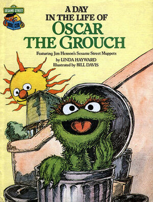 A Day in the Life of Oscar the Grouch: Featuring Jim Henson's Sesame Street Muppets by Linda Hayward