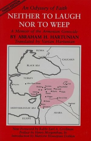 Neither to Laugh Nor to Weep: An Odyssey of Faith: A Memoir of the Armenian Genocide by Earl A. Grollman, Marjorie Housepian Dobkin, Vartan Hartunian, Abraham H. Hartunian, Henry Morgenthau Sr.