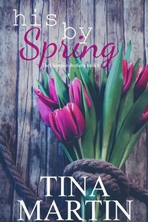 His By Spring: A Champion Sister Novel (The Champion Brothers Book 6) by Tina Martin