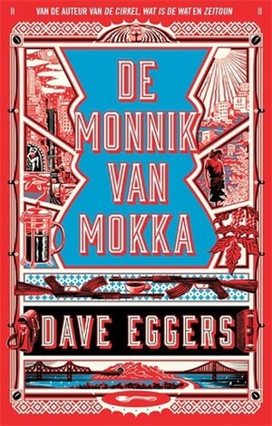 De monnik van Mokka by Dave Eggers, Koos Mebius