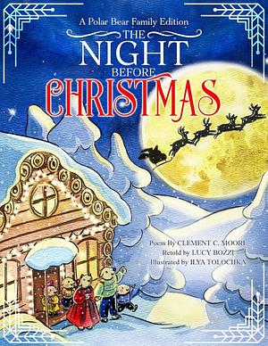 The Night Before Christmas (Illustrated): A Polar Bear Family Edition; A Rhyming Picture Book About Love and Family by Clement C. Moore