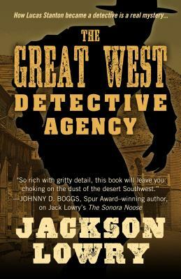 The Great West Detective Agency by Jackson Lowry