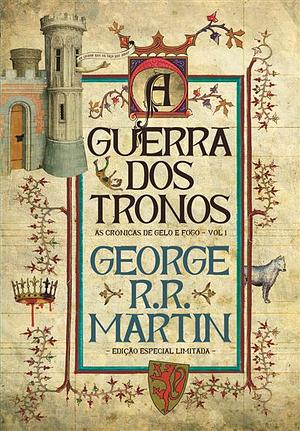 A Guerra dos Tronos by George R.R. Martin