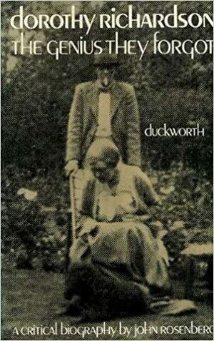 Dorothy Richardson, The Genius They Forgot: A Critical Biography by John Rosenberg