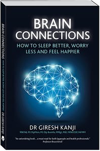 Brain Connections: How To Sleep Better, Worry Less And Feel Better by Dr Giresh Kanji