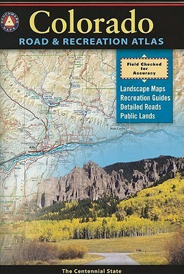 Benchmark: Colorado Road & Recreation Atlas: The Centennial State by Benchmark Maps