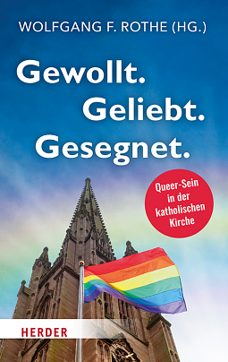 Gewollt. Geliebt. Gesegnet. Queer-Sein in der katholischen Kirche. by Wolfgang F. Rothe