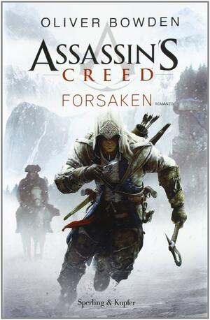 Assassin's Creed: Forsaken by Andrew Holmes, Oliver Bowden