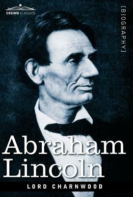 Abraham Lincoln by Godfrey Rathbone Benson Charnwood, Lord Charnwood
