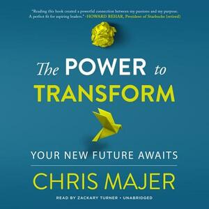 The Power to Transform: A New Future Awaits by Chris Majer