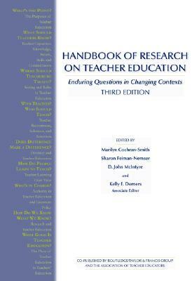 Handbook of Research on Teacher Education: Enduring Questions in Changing Contexts by 