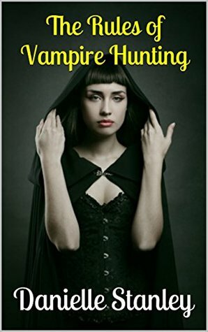 The Rules of Vampire Hunting by Danielle Stanley