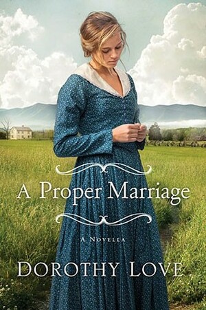 A Proper Marriage by Dorothy Love