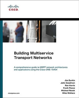 Building Multiservice Transport Networks (Paperback) by John Goodman, Frank Posse, Jim Durkin