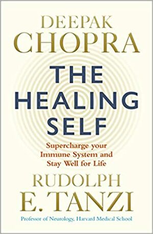 The Healing Self: A revolutionary plan for wholeness in mind, body and spirit by Deepak Chopra