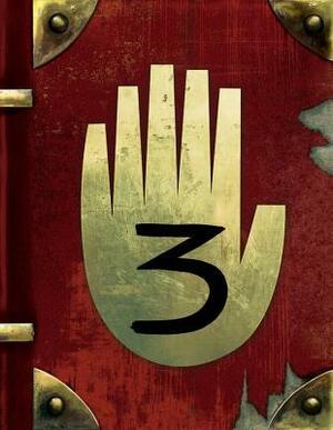 Gravity Falls: Journal 3 by Alex Hirsch