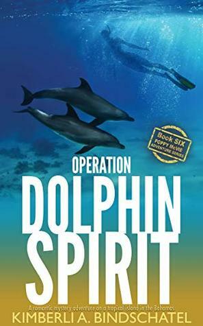 Operation Dolphin Spirit by Kimberli A. Bindschatel