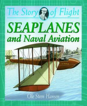 Seaplanes and Naval Aviation by Ole Steen Hansen