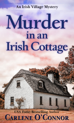 Murder in an Irish Cottage by Carlene O'Connor